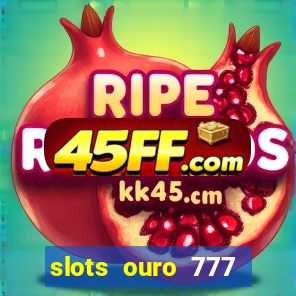 slots ouro 777 play store